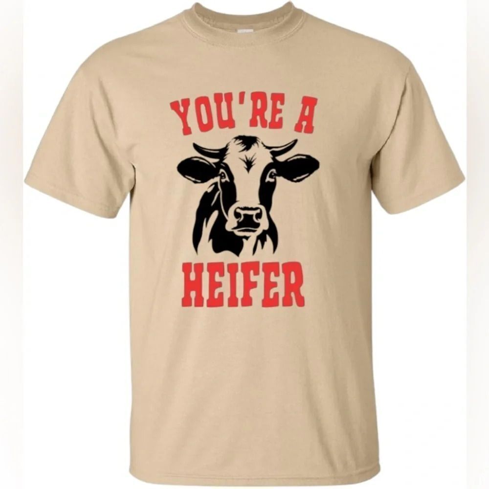You’re a heifer Western funny country cow tee